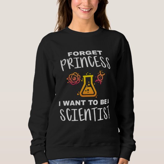 Young Scientist Forget Princess I Want To Be A Sci Sweatshirt (Vorderseite)