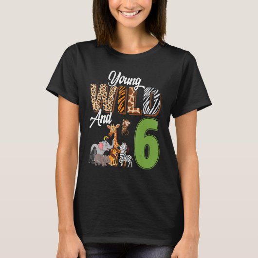 Young Wild and 6 Year Old 6th Birthday Safari Zoo T-Shirt (Vorderseite)
