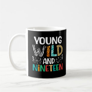 Young Wild & Nineteen Girl Boy Funny 19. Geburtsta Kaffeetasse