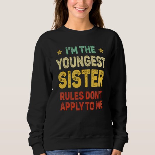 Youngest Sister I Make The Rules Sister Matching Sweatshirt (Vorderseite)