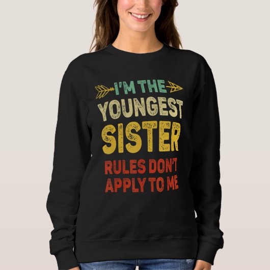 Youngest Sister Rules Dont Apply To Me Matching S Sweatshirt (Vorderseite)
