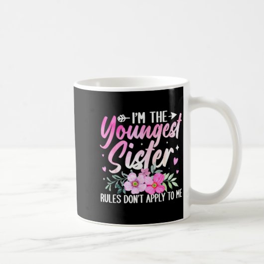 Youngest Sister Tee Rules Don't Apply To Me Funny Kaffeetasse (Rechts)