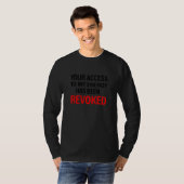 Your Access To My Energy Has Been Revoked T-Shirt (Vorne ganz)