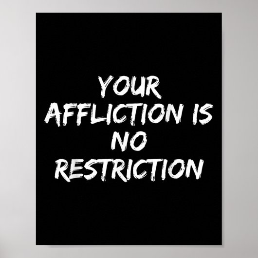 Your Affliction Is No Restriction Motivational Quo Poster (Vorne)