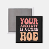 Your Anxiety Is A Lying Cute Ss Cute Ss Quote Moti Magnet (Vorderseite/Rückseite)