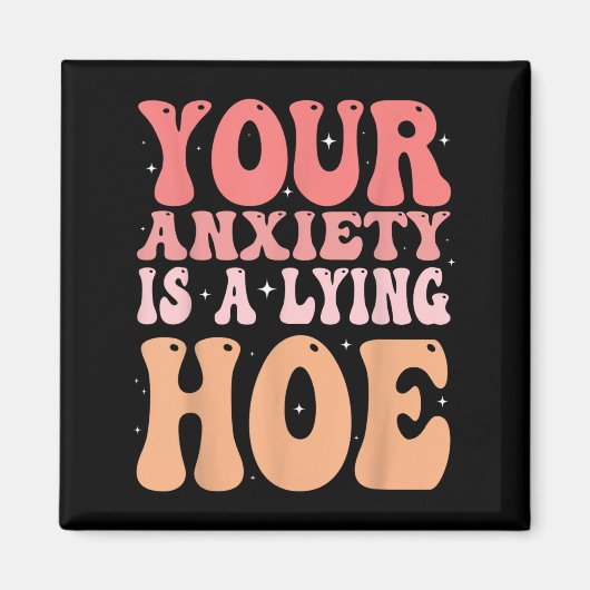 Your Anxiety Is A Lying Cute Ss Cute Ss Quote Moti Magnet (Vorne)