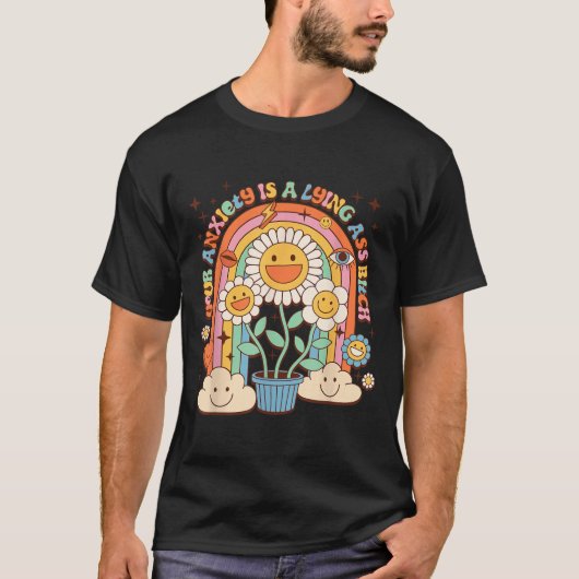 Your Anxiety Is A Lying Motivation Groovy Flower  T-Shirt (Vorderseite)
