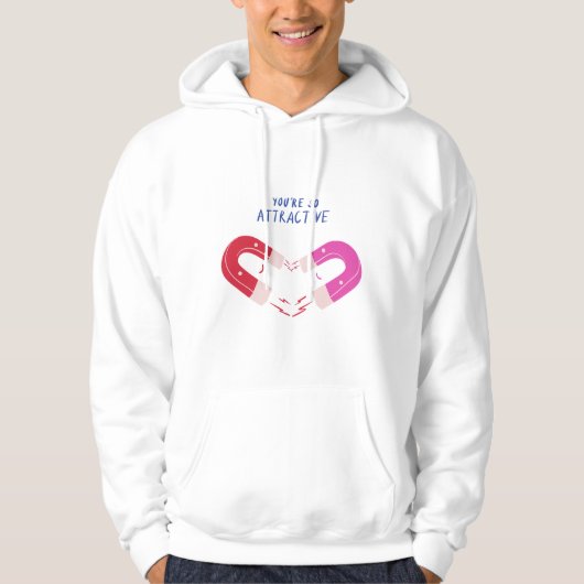 Your Are So Attractive Valentine Quotes Hoodie (Vorderseite)