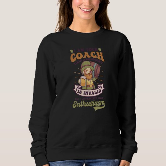 Your Argument Is Invalid Design St. Patricks Coach Sweatshirt (Vorderseite)