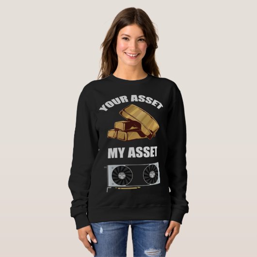 Your Asset My Asset GPU Crypto mining Sweatshirt (Vorne ganz)