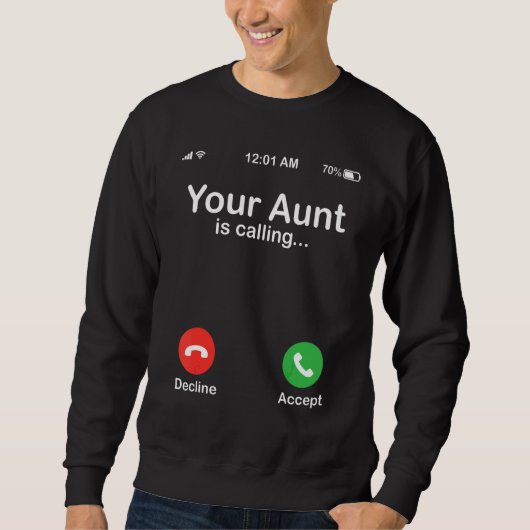 Your Aunt Is Calling Decline Or Accept Happy Niece Sweatshirt (Vorderseite)