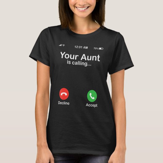 Your Aunt Is Calling Decline Or Accept Happy Niece T-Shirt (Vorderseite)