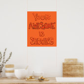 Your Awesome is Showing - orange Poster (Küche)
