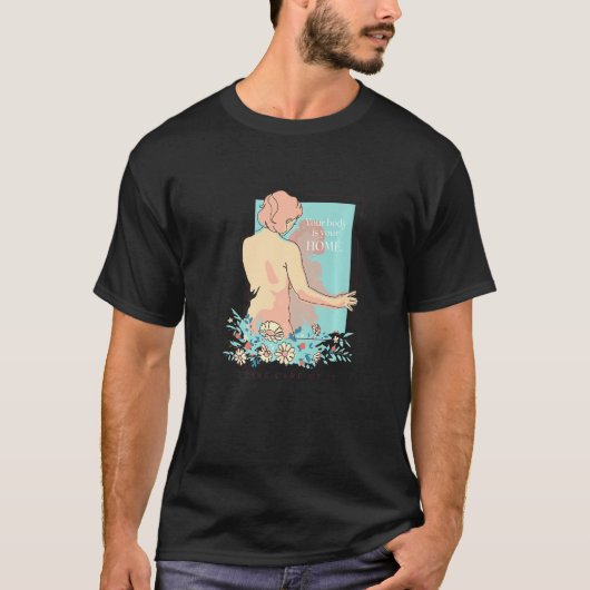 Your Body Is Your Home Take Care T-Shirt (Vorderseite)
