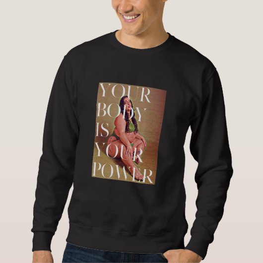 Your Body is Your Power - Fat Positive Self Care Sweatshirt (Vorderseite)