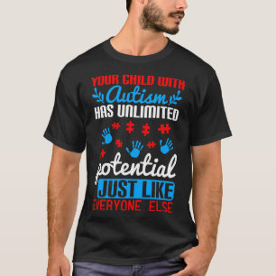 Your Child With Autism Has Unlimited Potential Jus T-Shirt