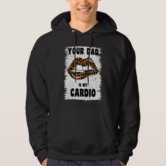 Your Dad Is My Cardio Leopard Lips Workout Hot Dad Hoodie (Vorderseite)