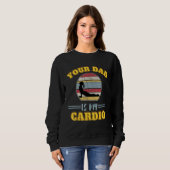 Your Dad Is My Cardio Quotes Pun Humor Sarcasm Wom Sweatshirt (Vorne ganz)