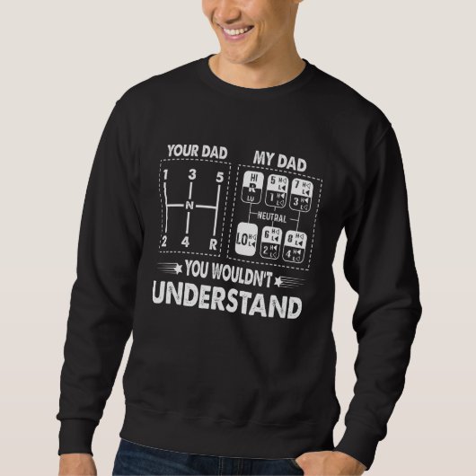 Your Dad My Dad 18 Speed Trucker Truck Driver Fath Sweatshirt (Vorderseite)