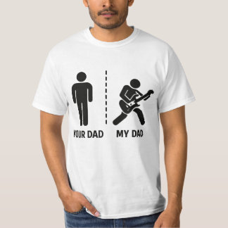 Your Dad My Dad  T-Shirt