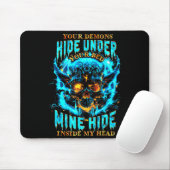 Your Demons Hide Under Bed Mine Inside My Head Got Mousepad (Mit Mouse)