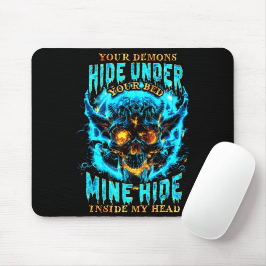 Your Demons Hide Under Bed Mine Inside My Head Got Mousepad (Mit Mouse)