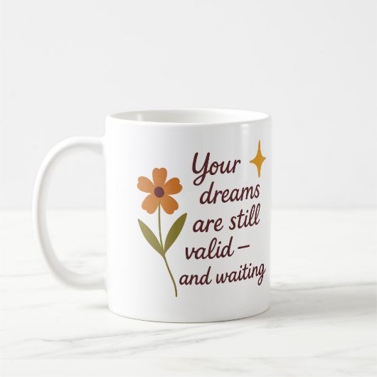 Your dreams are still valid and waiting - Mug Kaffeetasse (Links)