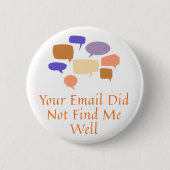 Your Email Did Not Find Me Well Button (Vorderseite)