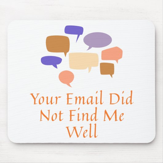 Your Email Did Not Find Me Well Mousepad (Vorne)