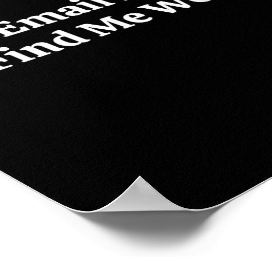 Your Email Did Not Find Me Well  Poster (Ecke)