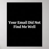 Your Email Did Not Find Me Well Poster (Vorne)
