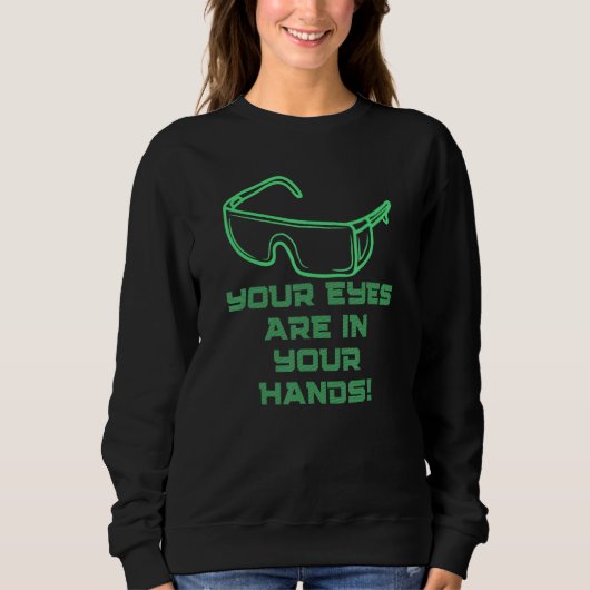 Your Eyes are in Your Hands  Eye Safety Campaign G Sweatshirt (Vorderseite)