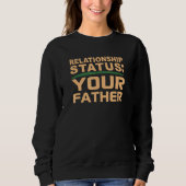 Your Father Relationship Dad Status Single Dating  Sweatshirt (Vorderseite)