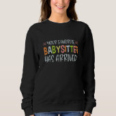 Your Favorite Babysitter Has Arrived Profession Ba Sweatshirt (Vorderseite)