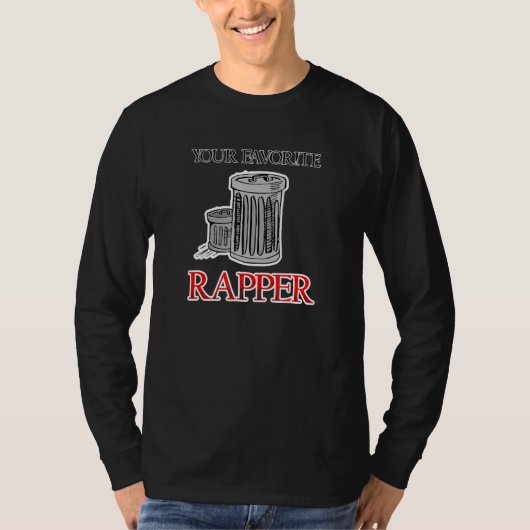 Your Favorite Rapper Trash Can Hip Hop Rap Graphi T-Shirt (Vorderseite)