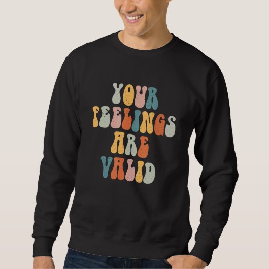 Your Feelings Are Awesome Valid Mental Health Matt Sweatshirt (Vorderseite)