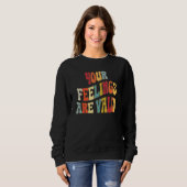 Your Feelings Are Valid Cute Retro Mental Health A Sweatshirt (Vorne ganz)