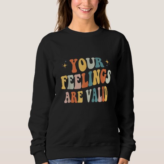 Your Feelings Are Valid Cute Retro Mental Health A Sweatshirt (Vorderseite)