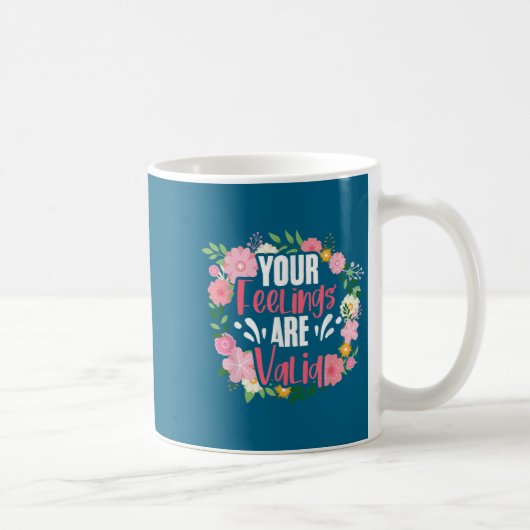 Your Feelings Are Valid Mental Health People With Kaffeetasse (Rechts)