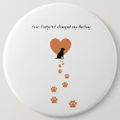 Your footprint changed my destiny button (Vorderseite)