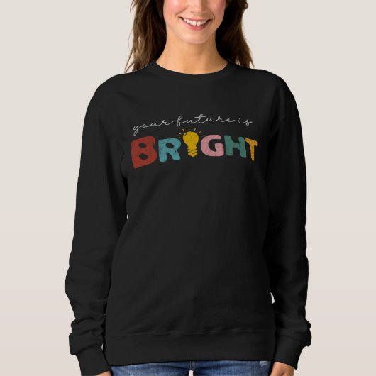 Your Future Is Bright Back To School  Teacher Retr Sweatshirt (Vorderseite)