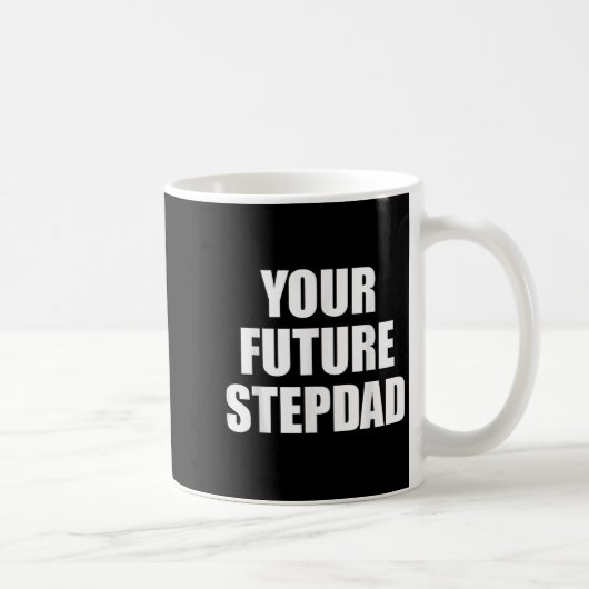 Your Future Stepdad Quote  Kaffeetasse (Rechts)