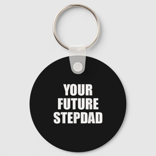 Your Future Stepdad Quote  Schlüsselanhänger (Vorderseite)