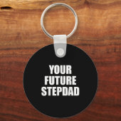 Your Future Stepdad Quote  Schlüsselanhänger (Vorderseite)