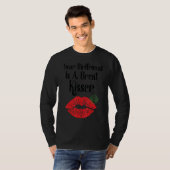 Your Girlfriend Is A Great Kisser   Quote T-Shirt (Vorne ganz)