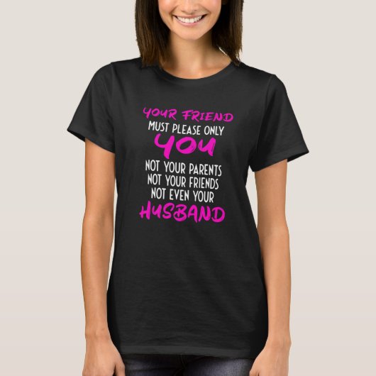 Your Girlfriend Just Needs To Please You  Relation T-Shirt (Vorderseite)