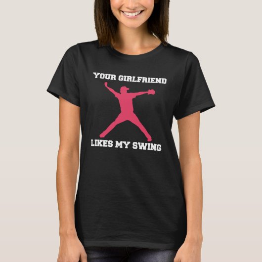 Your Girlfriend Likes My Swing Baseball Men T-Shirt (Vorderseite)