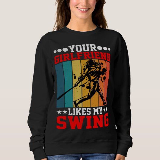 Your Girlfriend Likes My Swing ---- Sweatshirt (Vorderseite)