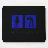 Your Girlfriend Normal - My Girlfriend Y Funny Boy Mousepad (Vorne)