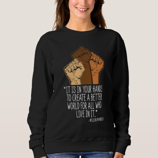 Your Hands Create Better World Black History Month Sweatshirt (Vorderseite)